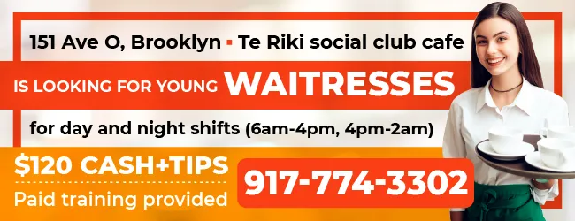 917-774-3302 151 Ave O, Brooklyn Te Riki social club cafe Is looking for young waitresses_650х250-1.png 917-774-3302 151 Ave O, Brooklyn Te Riki social club cafe Is looking for young waitresses_650х250-1.png