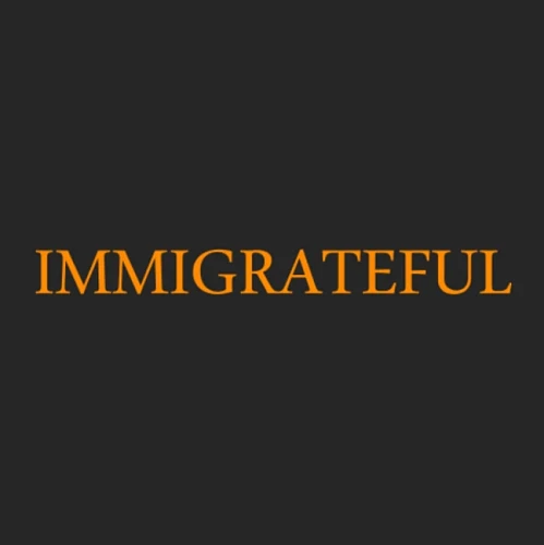 Immigrateful
